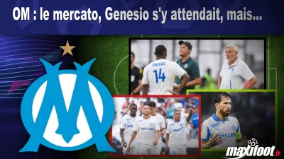 OM : le mercato, Genesio s'y attendait, mais...