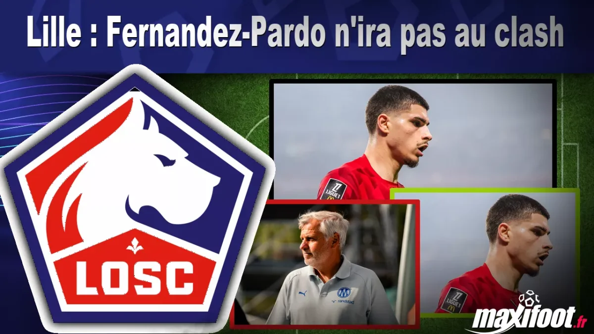 Mercato Lille : Fernandez-Pardo n'ira pas au clash