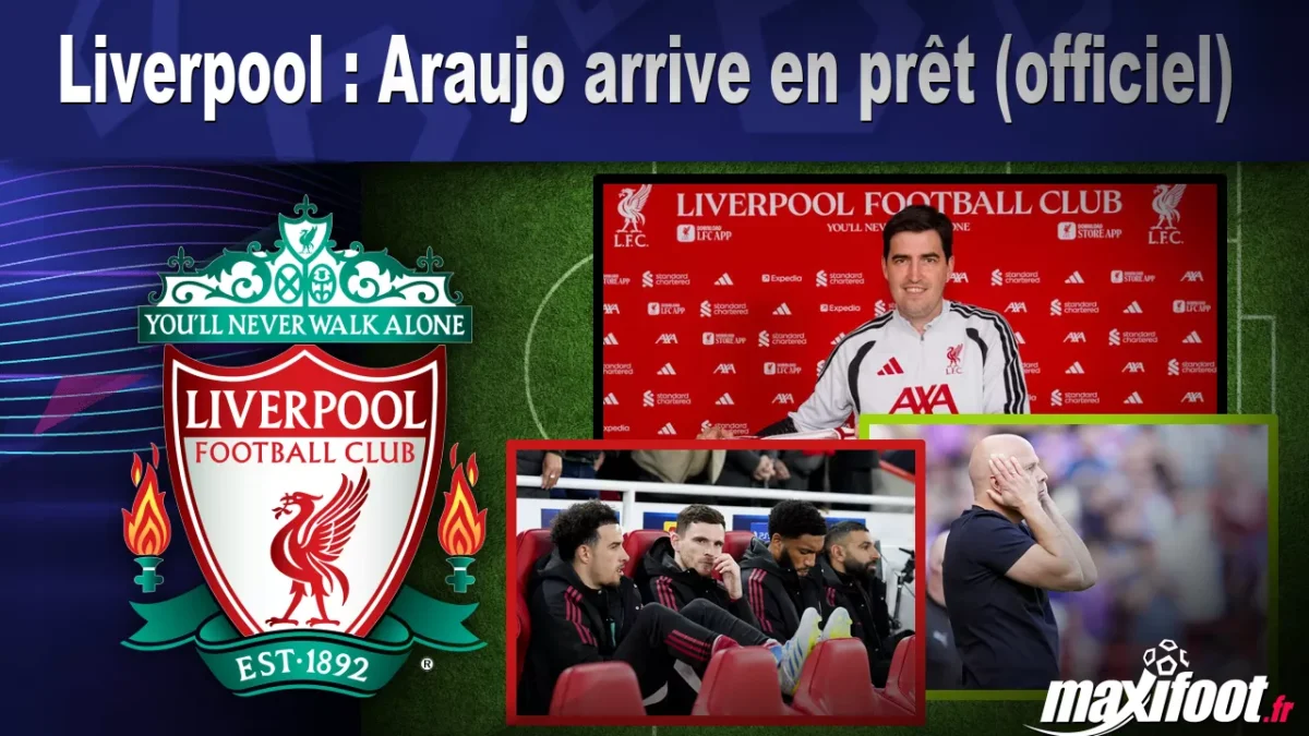 Mercato Liverpool : Araujo arrive en prêt (officiel)