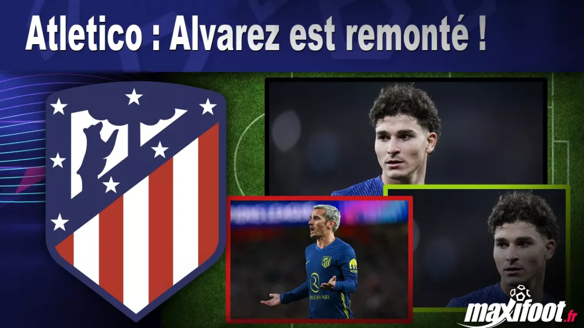 Mercato Atletico : Alvarez est remonté !