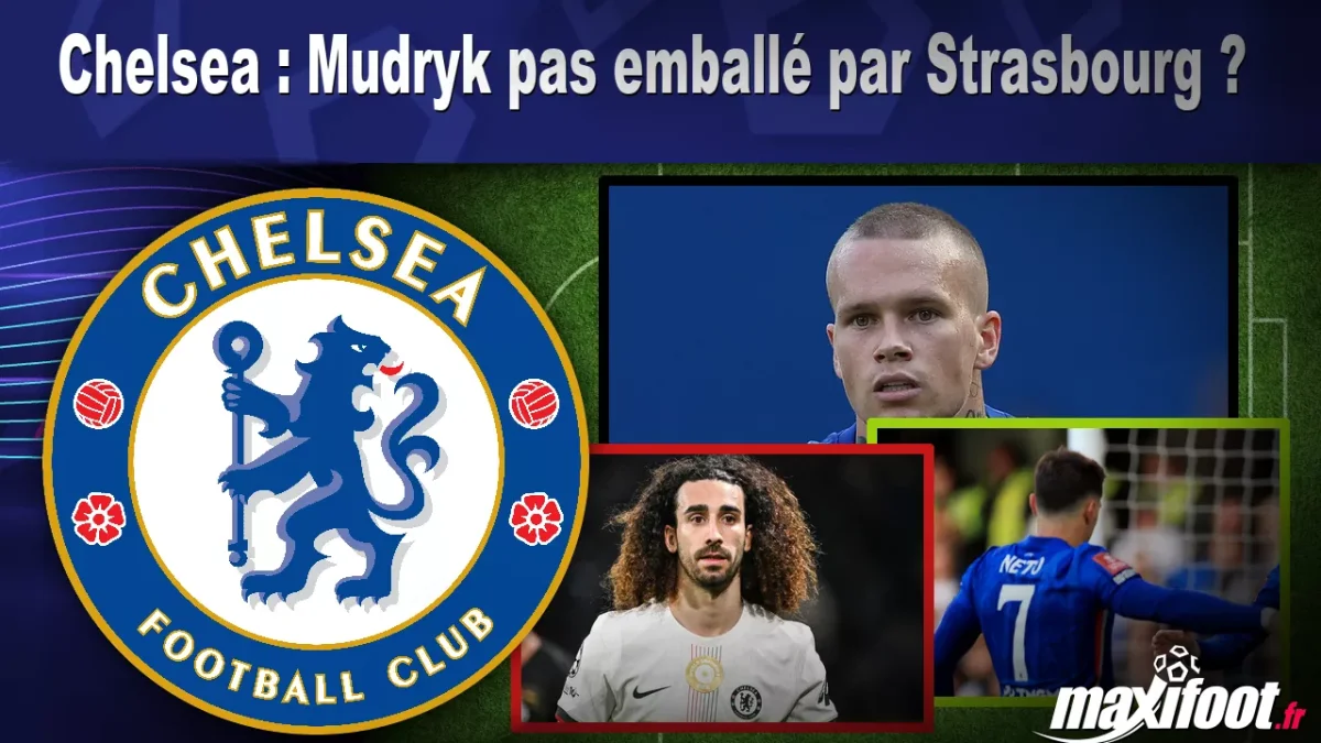 Mercato Chelsea : Mudryk pas emballé par Strasbourg ?