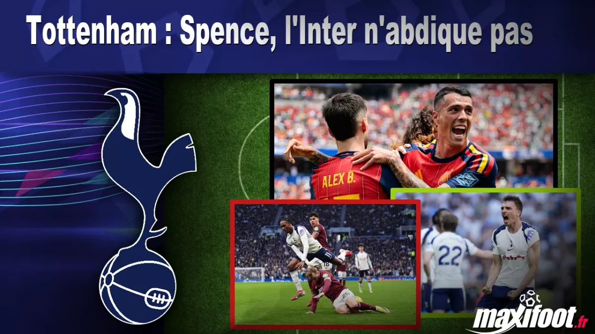 Mercato Tottenham : Spence, l'Inter n'abdique pas