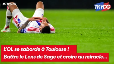 OL, Toulouse, Ligue des champions, Sage... TKYDG en direct
