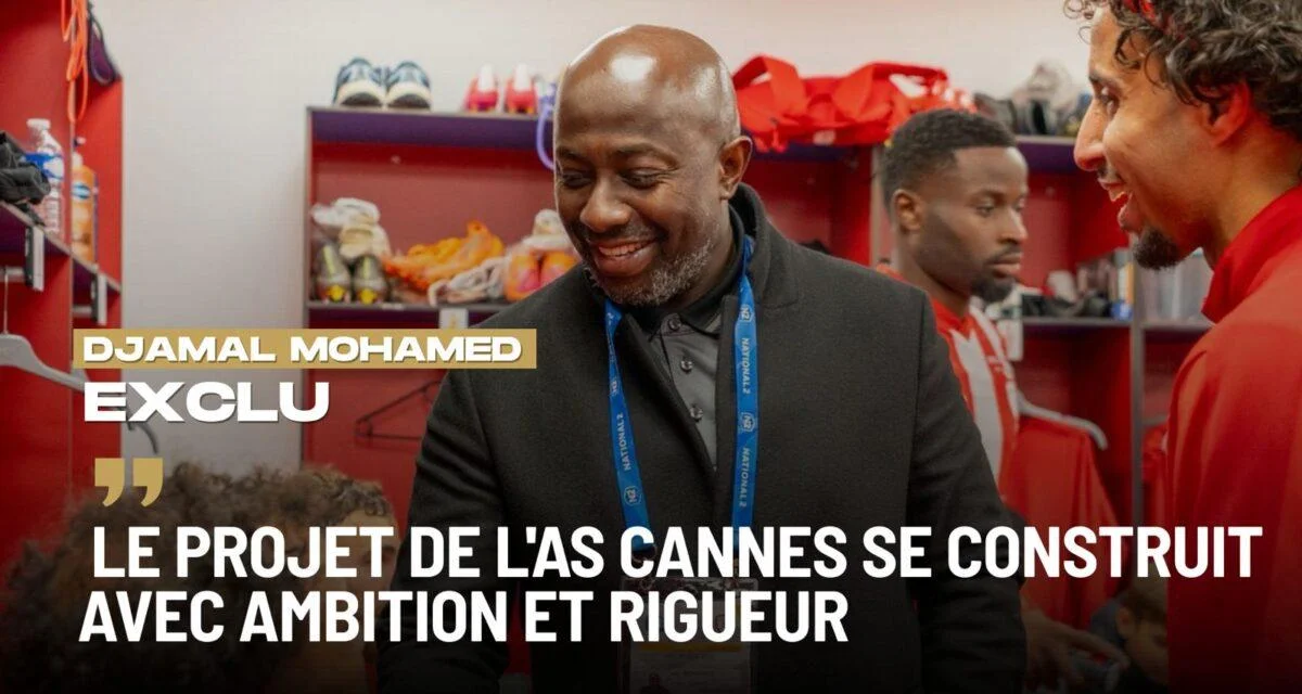 EXCLU -  Djamal Mohamed : « Le projet de l'AS Cannes se construit avec ambition et rigueur »