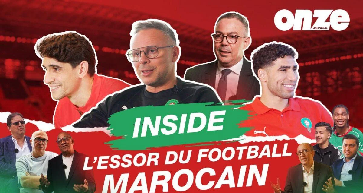 Inside : Dans les coulisses de l’irrésistible essor du football marocain