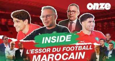Inside : Dans les coulisses de l’irrésistible essor du football marocain