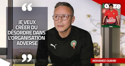 L'instant tactique avec Mohamed Ouahbi : « Je suis tout à fait capable de m’entourer de personnes plus compétentes que moi dans certains domaines »