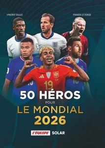 Mondial 2026 : les 50 stars qui vont faire vibrer la planète football