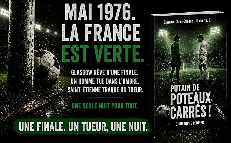 ASSE : « Putains de poteaux carrés », Quand l’épopée des Verts de 1976 vire au polar !