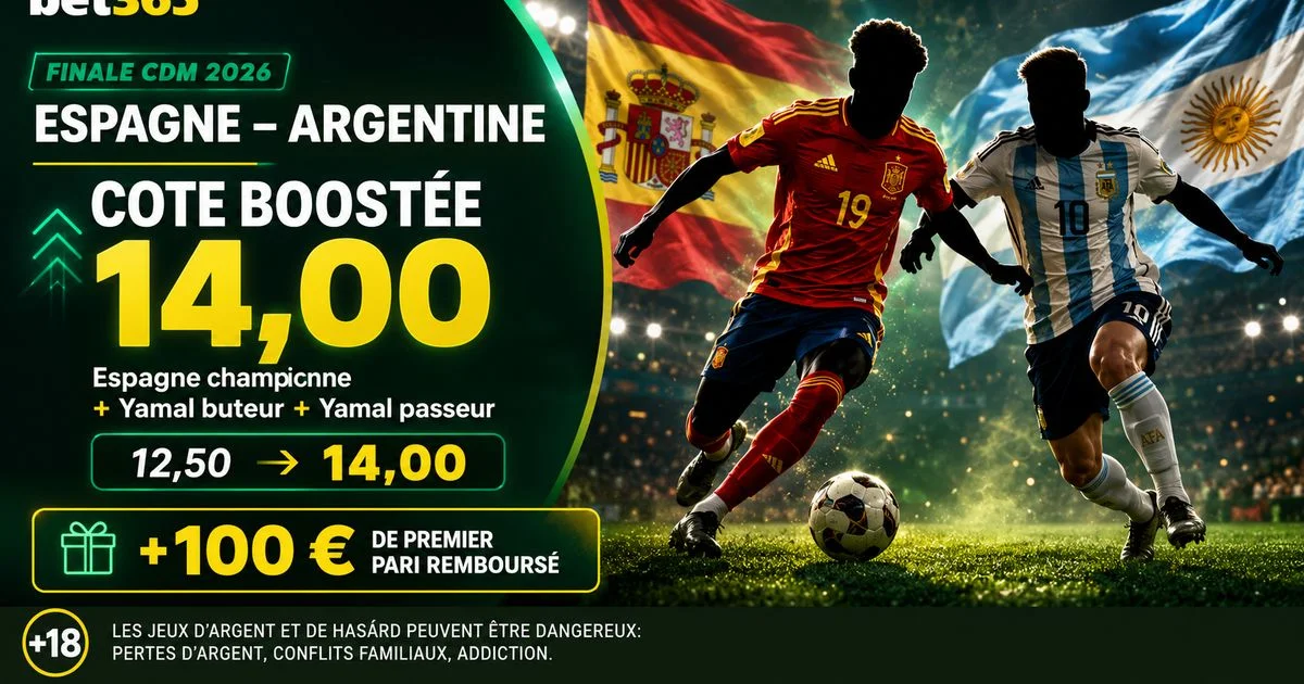Cote boostée bet365 Espagne – Argentine : Espagne + Yamal boosté à 14,00 (finale CdM 2026) + 100 € de premier pari remboursé